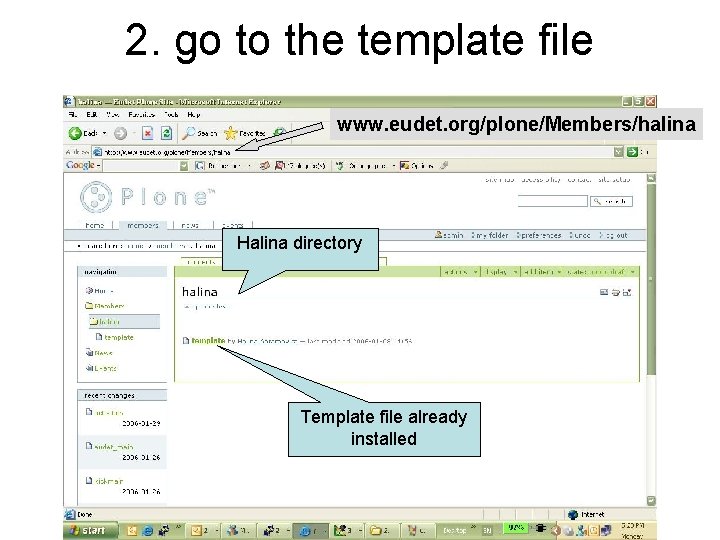 2. go to the template file www. eudet. org/plone/Members/halina Halina directory Template file already