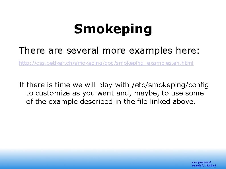 Smokeping There are several more examples here: http: //oss. oetiker. ch/smokeping/doc/smokeping_examples. en. html If