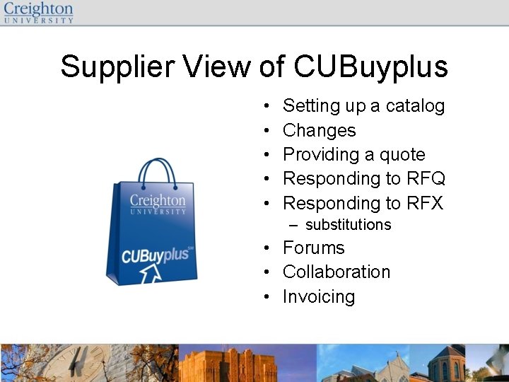 Supplier View of CUBuyplus • • • Setting up a catalog Changes Providing a