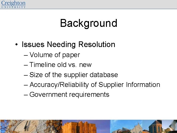 Background • Issues Needing Resolution – Volume of paper – Timeline old vs. new