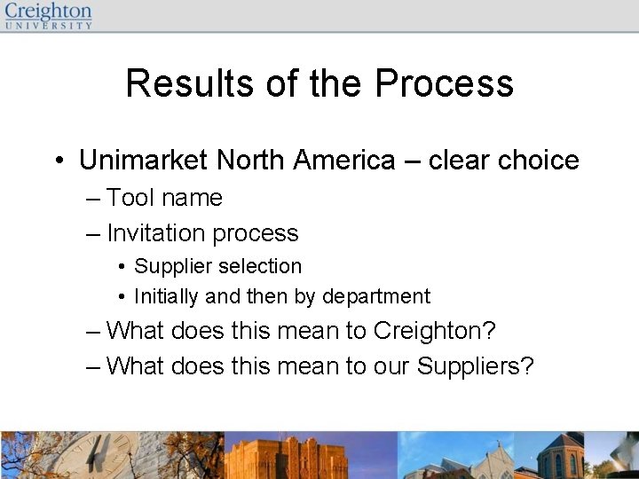 Results of the Process • Unimarket North America – clear choice – Tool name