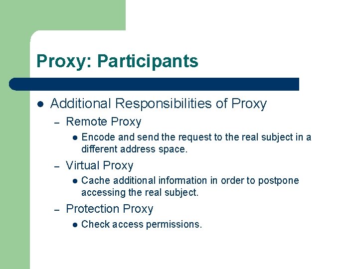 Proxy: Participants l Additional Responsibilities of Proxy – Remote Proxy l – Virtual Proxy