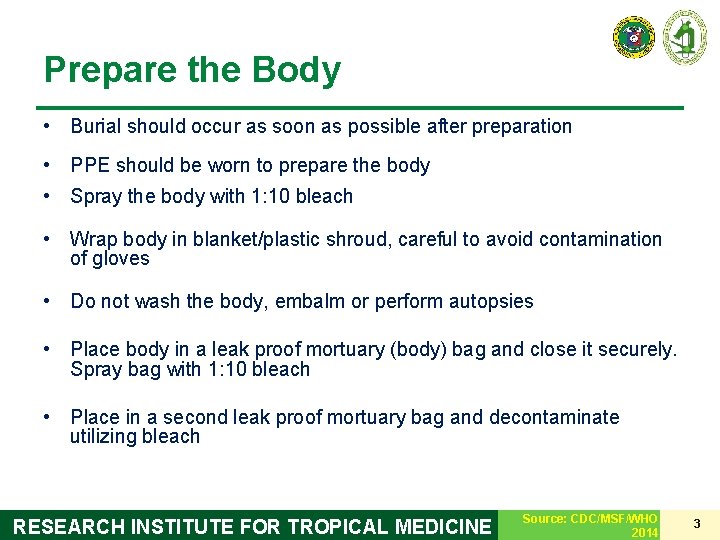 Prepare the Body • Burial should occur as soon as possible after preparation •