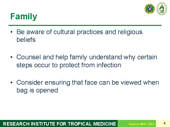 Family • Be aware of cultural practices and religious beliefs • Counsel and help