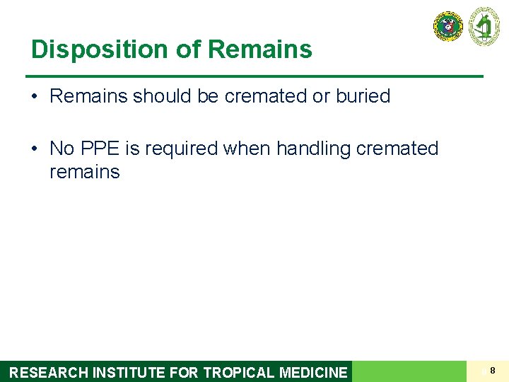 Disposition of Remains • Remains should be cremated or buried • No PPE is