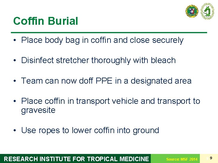 Coffin Burial • Place body bag in coffin and close securely • Disinfect stretcher