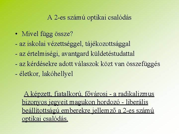 A 2 -es számú optikai csalódás • Mivel függ össze? - az iskolai vézettséggel,