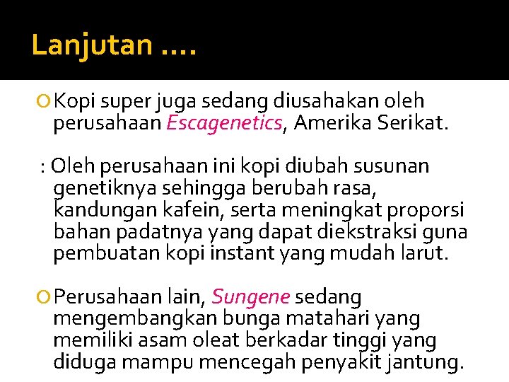 Lanjutan …. Kopi super juga sedang diusahakan oleh perusahaan Escagenetics, Amerika Serikat. : Oleh