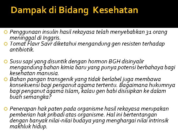 Dampak di Bidang Kesehatan Penggunaan insulin hasil rekayasa telah menyebabkan 31 orang meninggal di