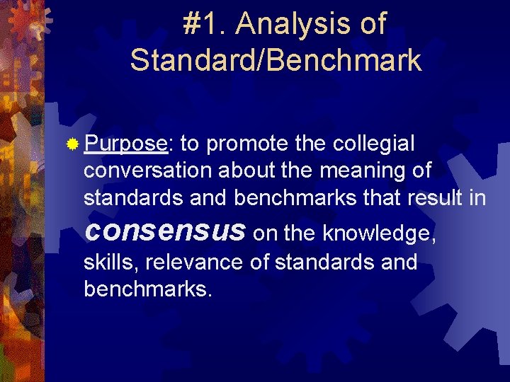 #1. Analysis of Standard/Benchmark ® Purpose: to promote the collegial conversation about the meaning
