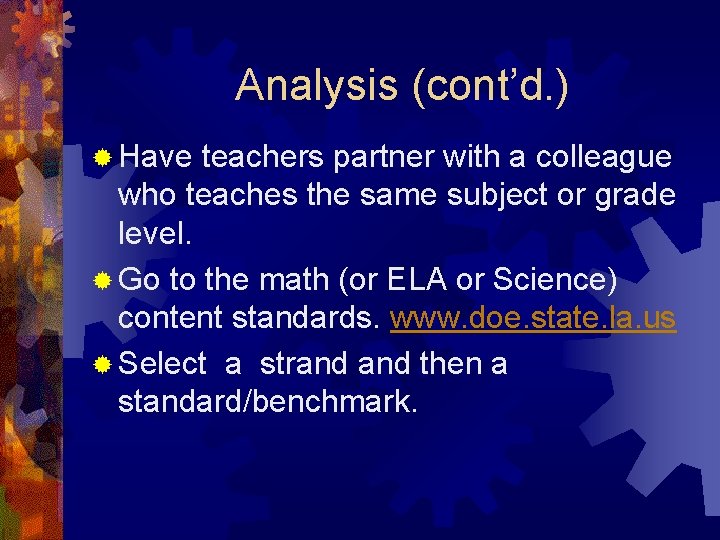 Analysis (cont’d. ) ® Have teachers partner with a colleague who teaches the same