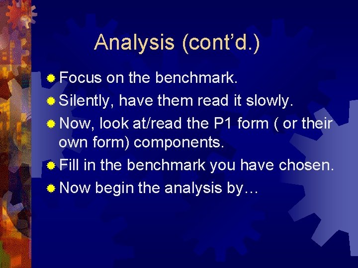 Analysis (cont’d. ) ® Focus on the benchmark. ® Silently, have them read it