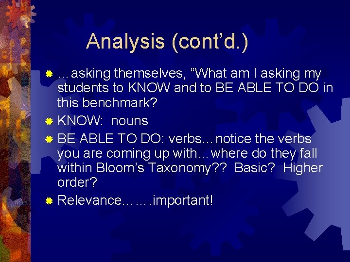 Analysis (cont’d. ) ® …asking themselves, “What am I asking my students to KNOW