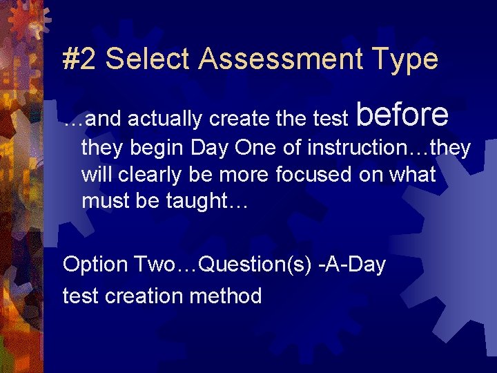 #2 Select Assessment Type …and actually create the test before they begin Day One