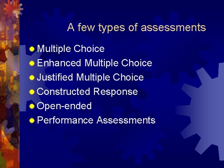 A few types of assessments ® Multiple Choice ® Enhanced Multiple Choice ® Justified