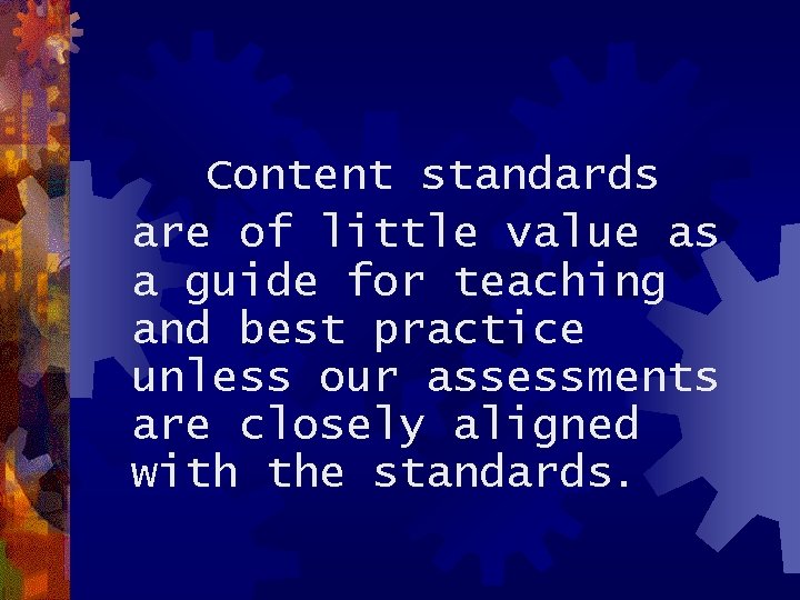 Content standards are of little value as a guide for teaching and best practice