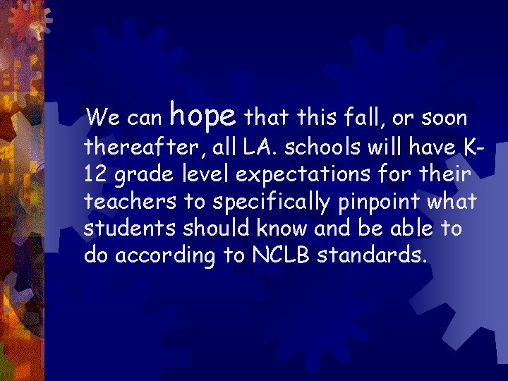 We can hope that this fall, or soon thereafter, all LA. schools will have