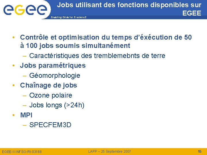 Jobs utilisant des fonctions disponibles sur EGEE Enabling Grids for E-scienc. E • Contrôle