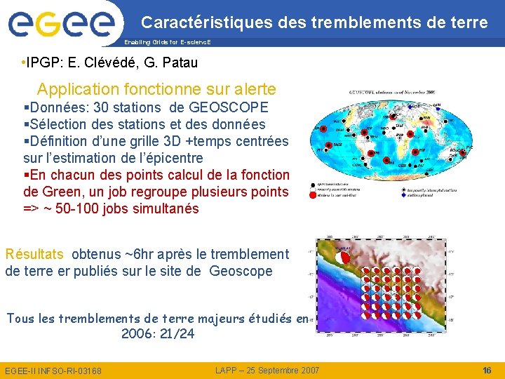 Caractéristiques des tremblements de terre Enabling Grids for E-scienc. E • IPGP: E. Clévédé,