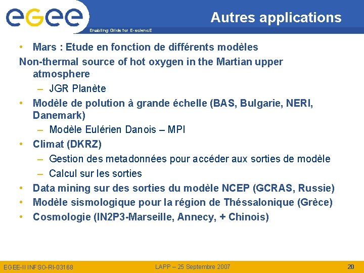 Autres applications Enabling Grids for E-scienc. E • Mars : Etude en fonction de