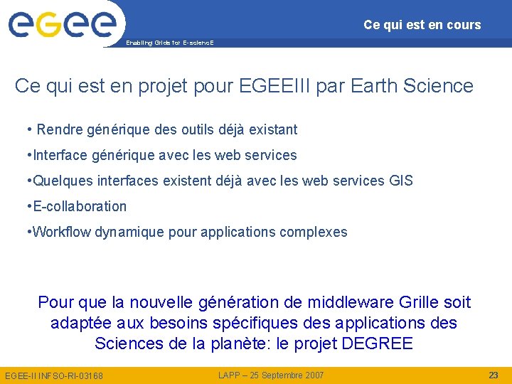 Ce qui est en cours Enabling Grids for E-scienc. E Ce qui est en