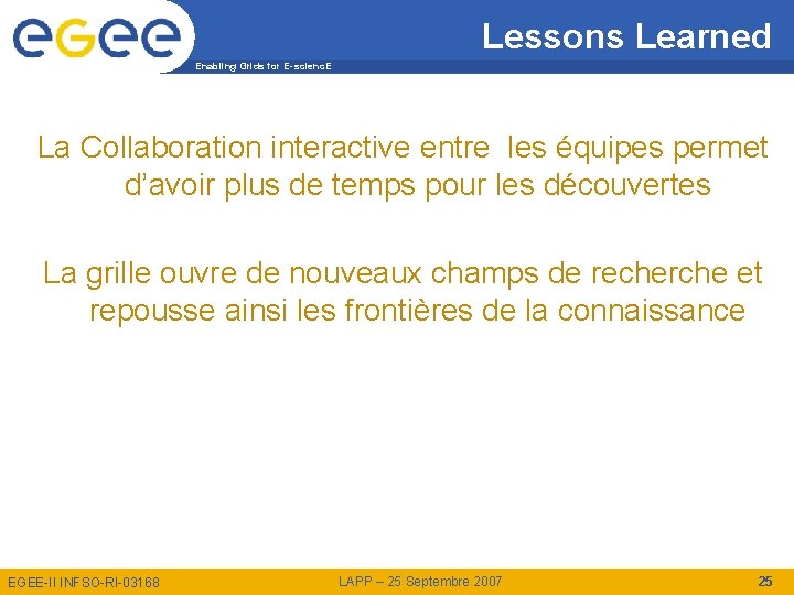 Lessons Learned Enabling Grids for E-scienc. E La Collaboration interactive entre les équipes permet