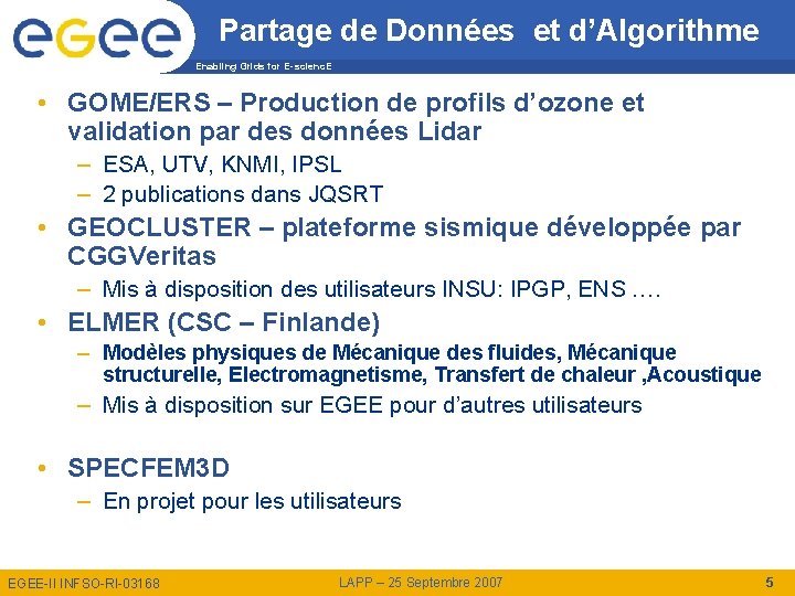 Partage de Données et d’Algorithme Enabling Grids for E-scienc. E • GOME/ERS – Production