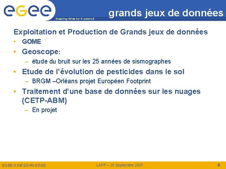 Enabling Grids for E-scienc. E grands jeux de données Exploitation et Production de Grands