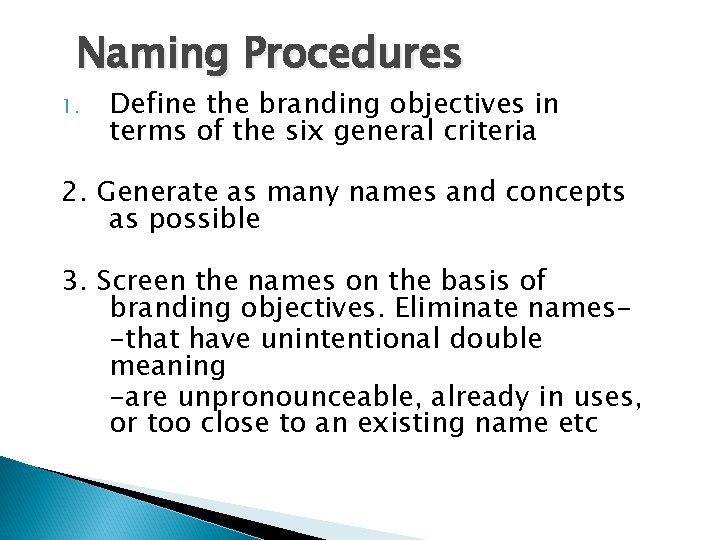 Naming Procedures 1. Define the branding objectives in terms of the six general criteria