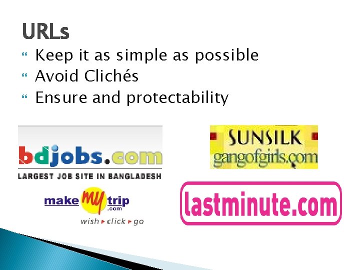 URLs Keep it as simple as possible Avoid Clichés Ensure and protectability 