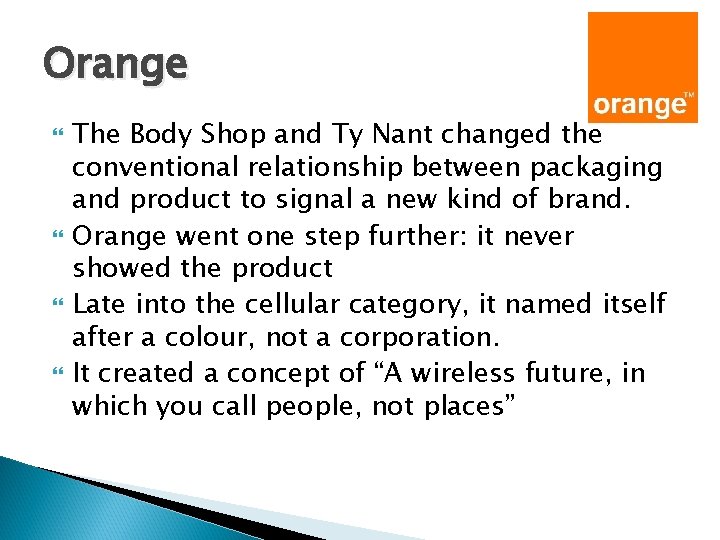 Orange The Body Shop and Ty Nant changed the conventional relationship between packaging and