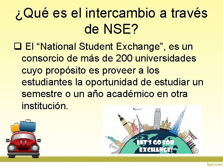 ¿Qué es el intercambio a través de NSE? q El “National Student Exchange”, es