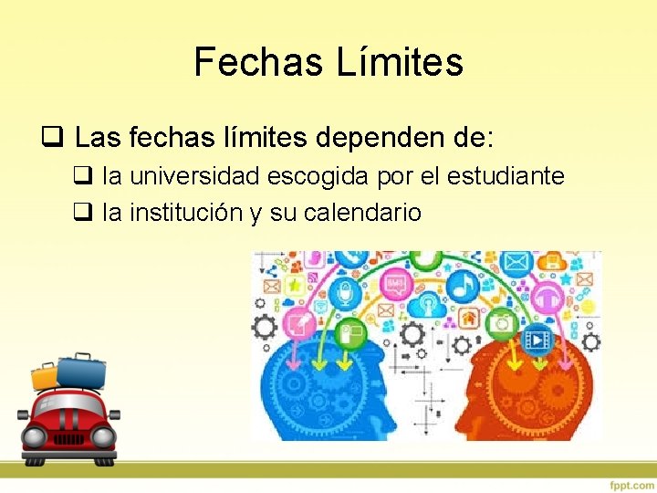 Fechas Límites q Las fechas límites dependen de: q la universidad escogida por el