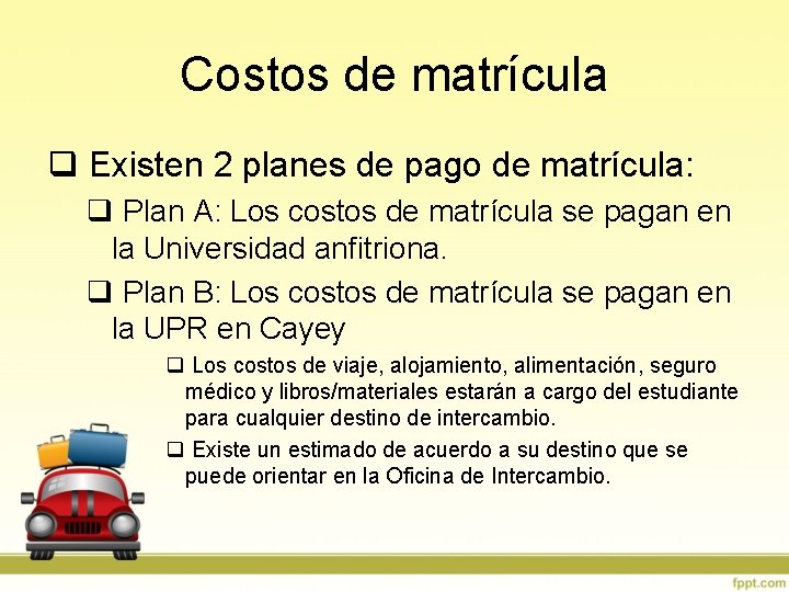 Costos de matrícula q Existen 2 planes de pago de matrícula: q Plan A: