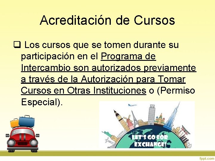 Acreditación de Cursos q Los cursos que se tomen durante su participación en el