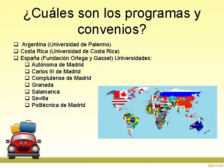 ¿Cuáles son los programas y convenios? q Argentina (Universidad de Palermo) q Costa Rica