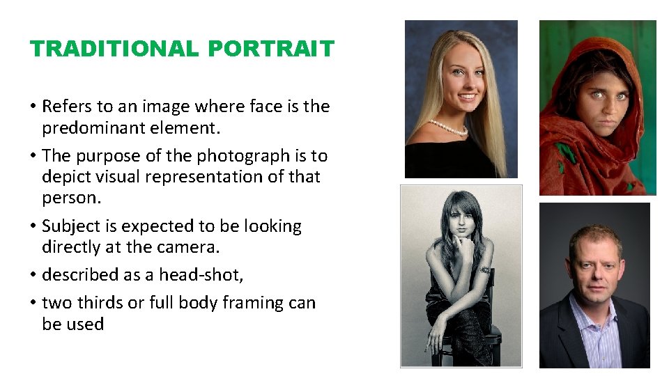 TRADITIONAL PORTRAIT • Refers to an image where face is the predominant element. •