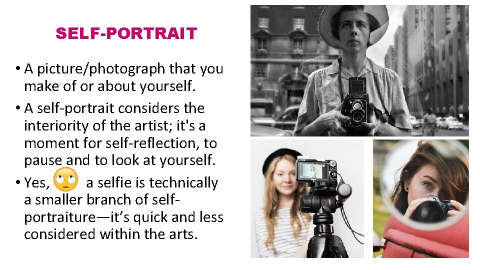 SELF-PORTRAIT • A picture/photograph that you make of or about yourself. • A self-portrait