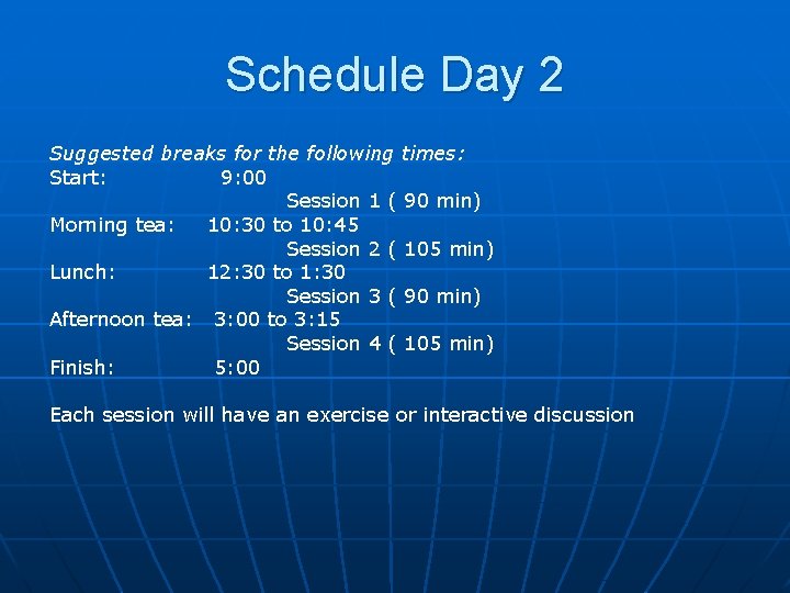 Schedule Day 2 Suggested breaks for the following times: Start: 9: 00 Session 1