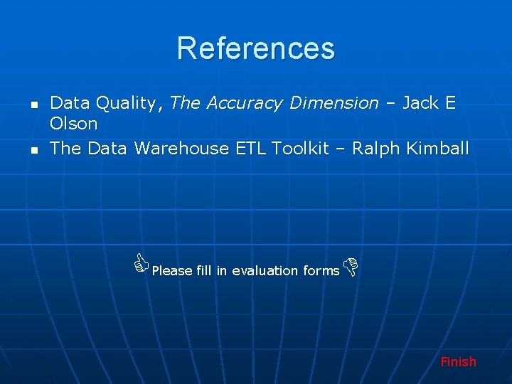 References n n Data Quality, The Accuracy Dimension – Jack E Olson The Data