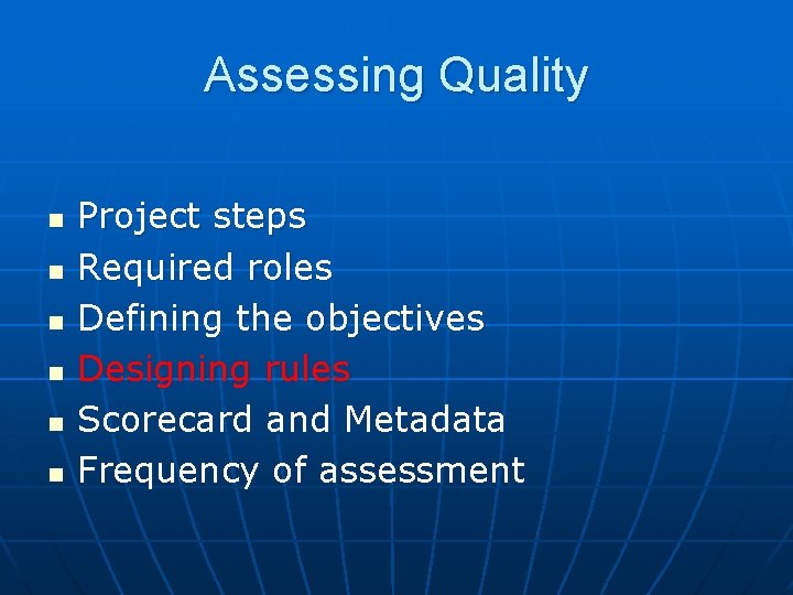 Assessing Quality n n n Project steps Required roles Defining the objectives Designing rules