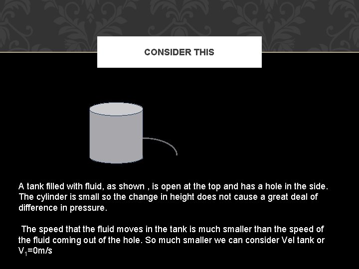 CONSIDER THIS A tank filled with fluid, as shown , is open at the