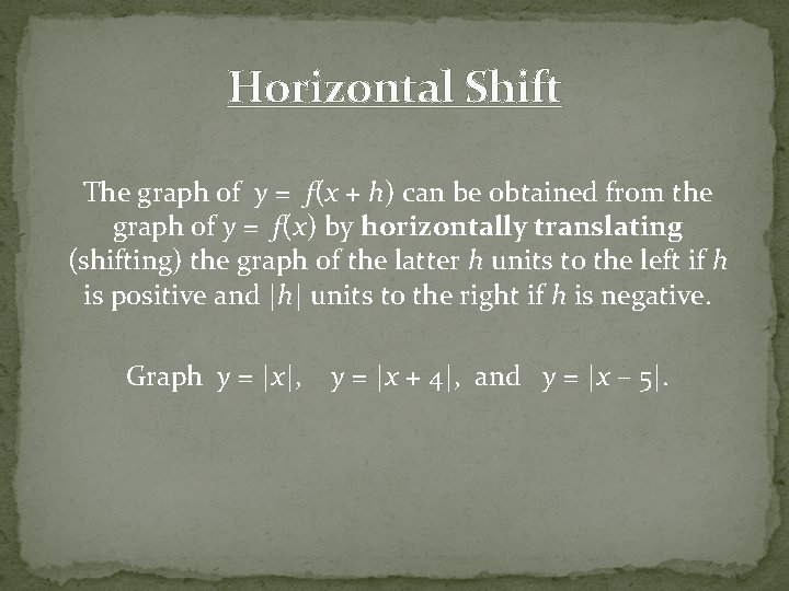 Horizontal Shift The graph of y = f(x + h) can be obtained from