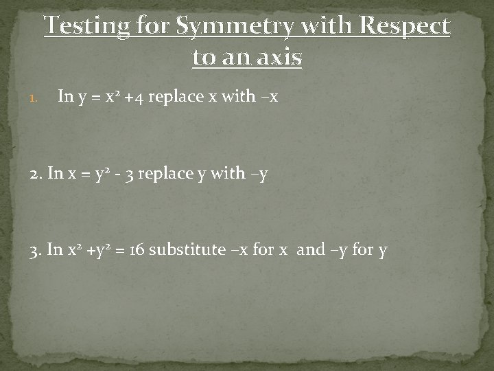 Testing for Symmetry with Respect to an axis 1. In y = x 2