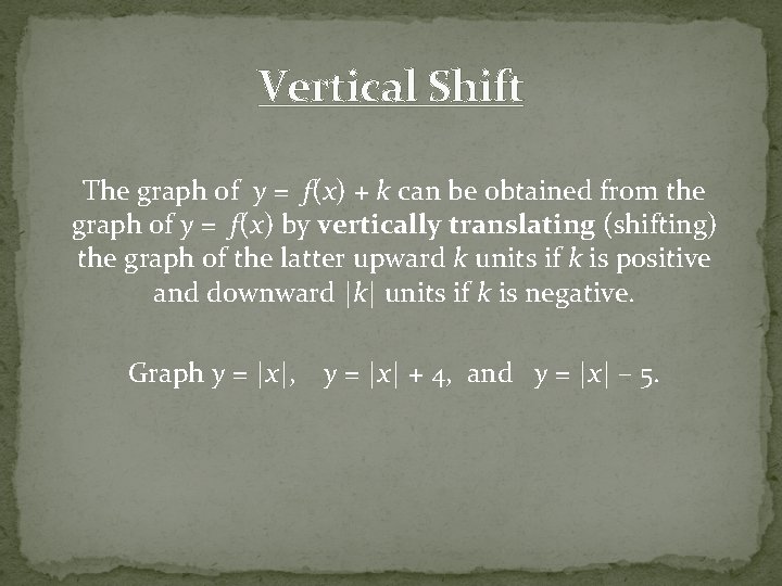 Vertical Shift The graph of y = f(x) + k can be obtained from