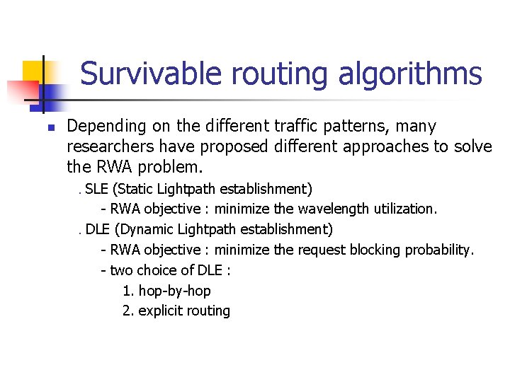 Survivable routing algorithms n Depending on the different traffic patterns, many researchers have proposed