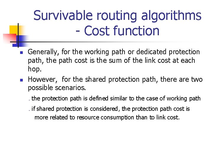 Survivable routing algorithms - Cost function n n Generally, for the working path or
