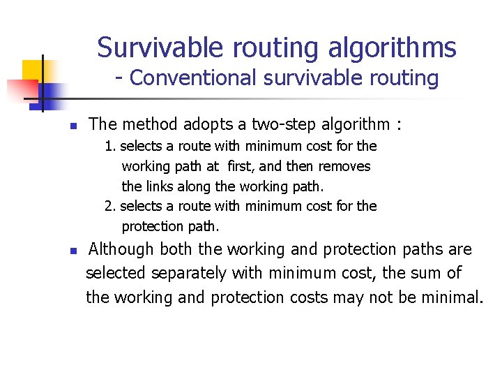 Survivable routing algorithms - Conventional survivable routing n The method adopts a two-step algorithm