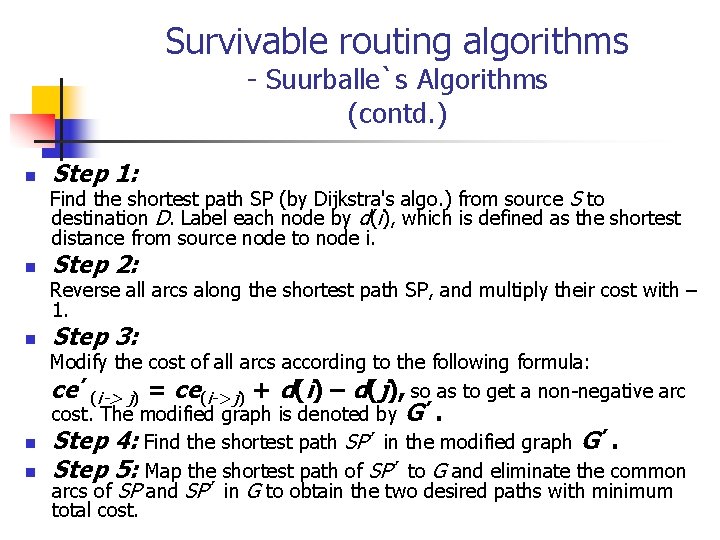 Survivable routing algorithms - Suurballe`s Algorithms (contd. ) n Step 1: Find the shortest
