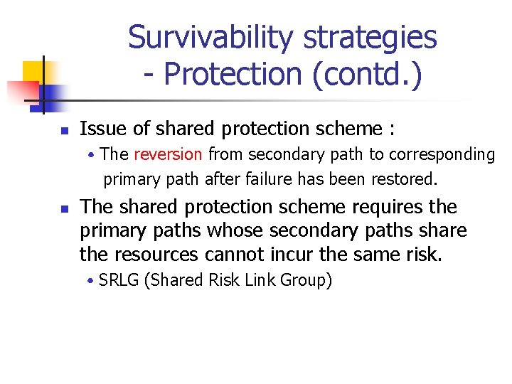 Survivability strategies - Protection (contd. ) n Issue of shared protection scheme : ․The